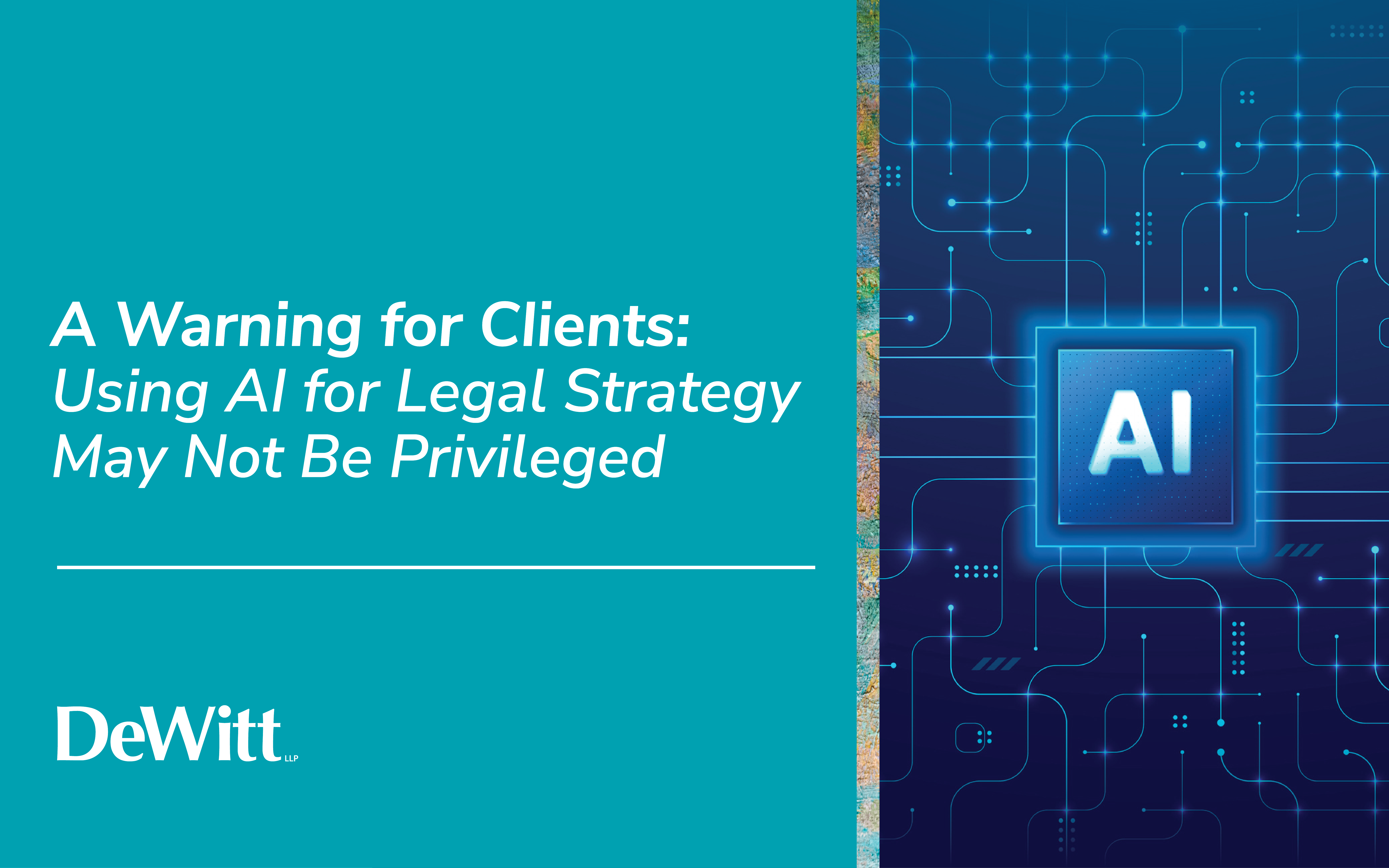 A Warning for Clients: Using AI for Legal Strategy May Not Be Privileged Featured Image