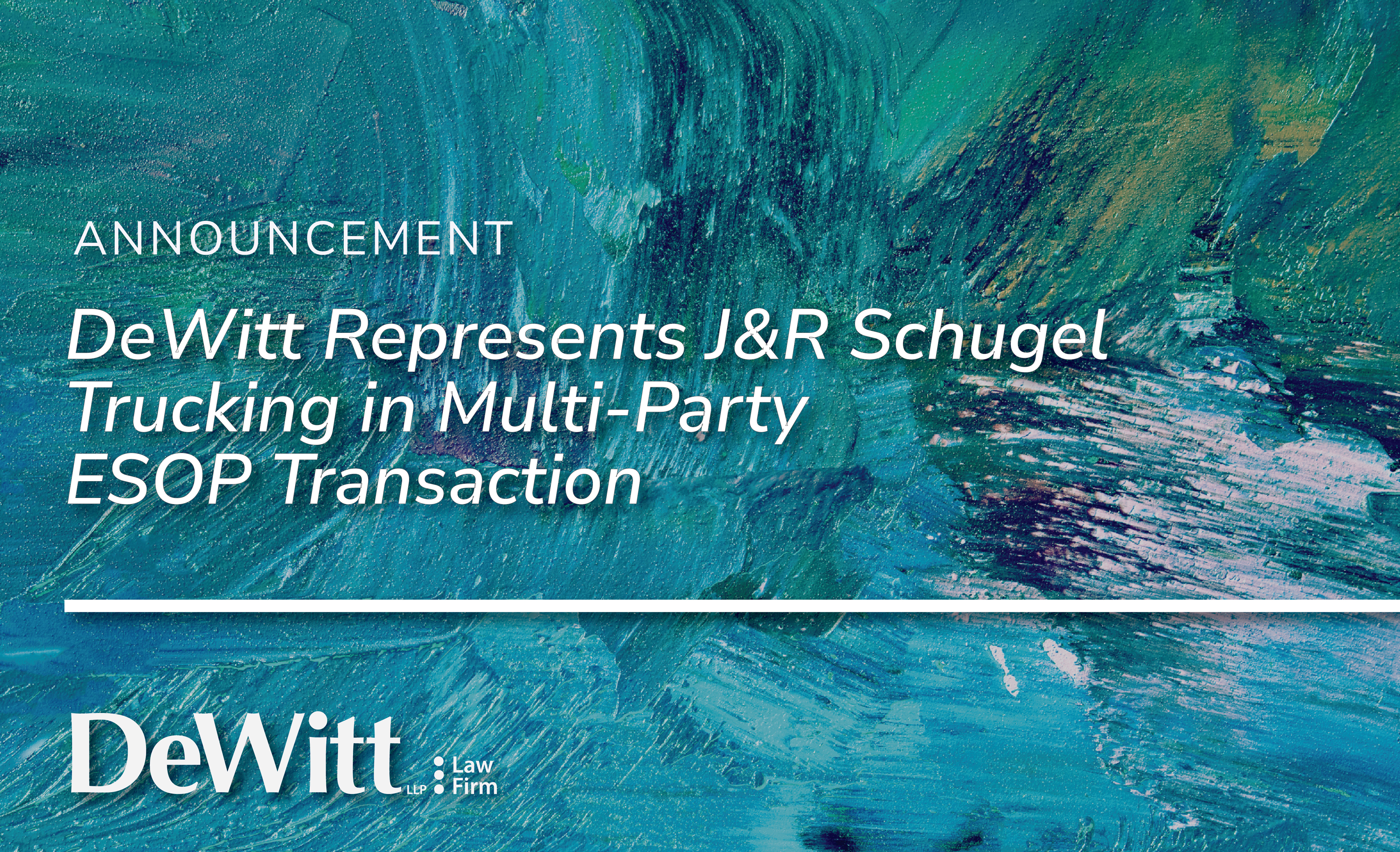 Featured Image for DeWitt Represents J&R Schugel Trucking inMulti-Party ESOP Transaction