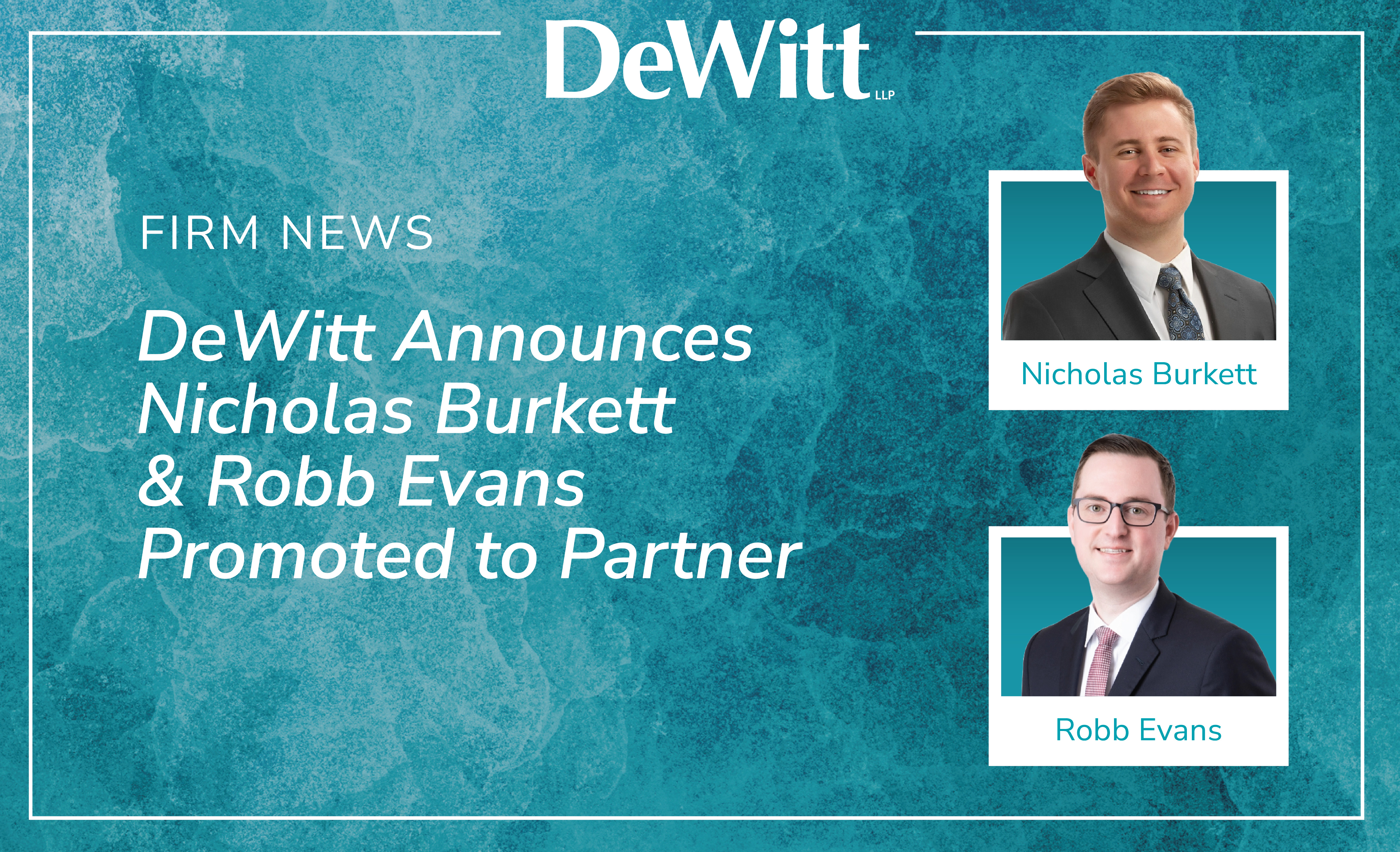 DeWitt Announces Nicholas Burkett and Robb Evans Promoted to Partner Featured Image
