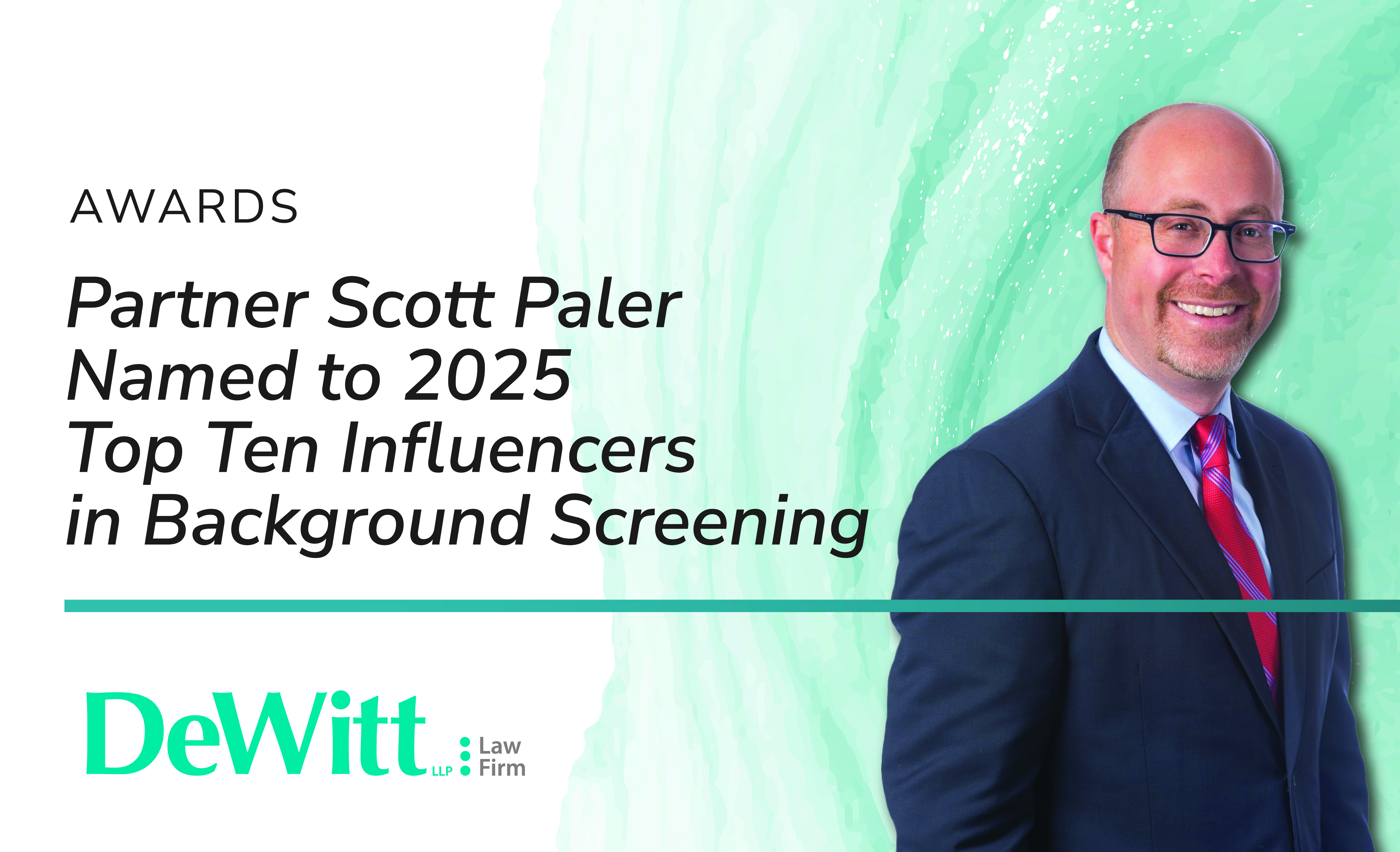 Featured Image for DeWitt Partner Scott Paler Named to 2025 Top Ten Influencers in Background Screening